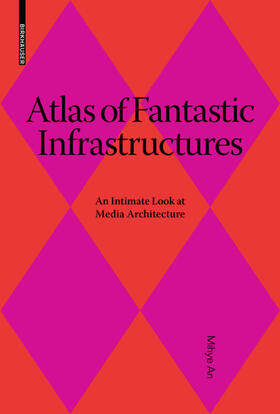 An / Bühlmann / Hovestadt | Atlas of Fantastic Infrastructures | Buch | 978-3-0356-0628-7 | sack.de