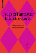 An / Bühlmann / Hovestadt |  Atlas of Fantastic Infrastructures | Buch |  Sack Fachmedien