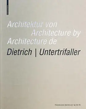 Leeb / Lenz |  Architektur von Dietrich | Untertrifaller / Architecture by Dietrich | Untertrifaller / Architecture de Dietrich | Untertrifaller | Buch |  Sack Fachmedien
