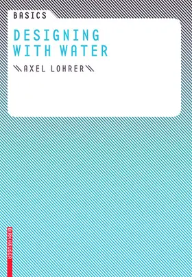 Lohrer / Bott |  Basics Designing with Water | eBook | Sack Fachmedien