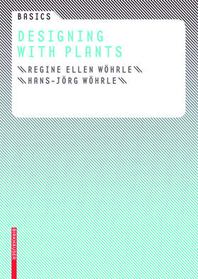 Wöhrle / Bott |  Basics Designing with Plants | eBook | Sack Fachmedien