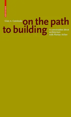 Caminada / Aicher |  Gion A. Caminada. On the path to building | Buch |  Sack Fachmedien
