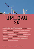  UM_BAU 30 - Architektur und Philosophie | Buch |  Sack Fachmedien
