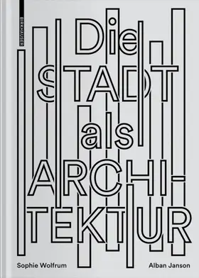 Wolfrum / Janson |  Die Stadt als Architektur | Buch |  Sack Fachmedien