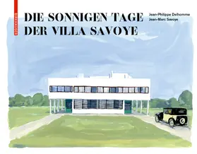 Delhomme / Savoye |  Die sonnigen Tage der Villa Savoye | Buch |  Sack Fachmedien
