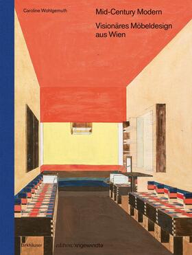 Wohlgemuth | Mid-Century Modern - Visionäres Möbeldesign aus Wien | Buch | 978-3-0356-2177-8 | sack.de