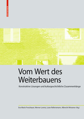 Froschauer / Lorenz / Rellensmann | Vom Wert des Weiterbauens | Buch | 978-3-0356-2222-5 | sack.de