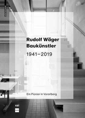 Pfeifer Steiner / Hämmerle | Pfeifer Steiner, M: Rudolf Wäger Baukünstler 1941-2019 | Buch | 978-3-0356-2248-5 | sack.de