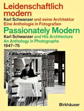 Schwanzer / Pogoreutz | Leidenschaftlich modern - Karl Schwanzer und seine Architektur / Passionately Modern - Karl Schwanzer and His Architecture | Buch | 978-3-0356-2263-8 | www.sack.de