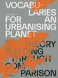 Schmid / Streule |  Vocabularies for an Urbanising Planet: Theory Building through Comparison | Buch |  Sack Fachmedien
