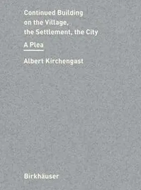 Kirchengast | Continued Building on the Village, the Settlement, the City | Buch | 978-3-0356-2650-6 | sack.de