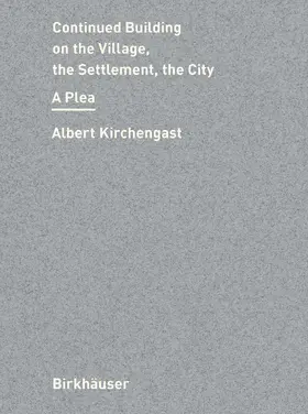 Kirchengast |  Continued Building on the Village, the Settlement, the City | eBook | Sack Fachmedien