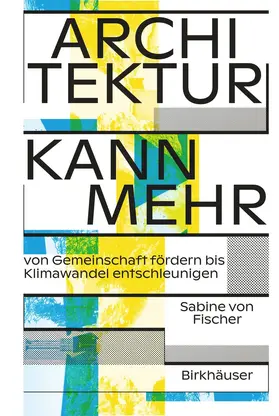 von Fischer | Architektur kann mehr | Buch | 978-3-0356-2741-1 | www.sack.de