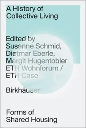 Schmid / Eberle / Hugentobler | A History of Collective Living | Buch | 978-3-0356-2800-5 | sack.de