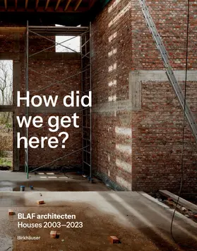 BLAF architecten |  How did we get here? | Buch |  Sack Fachmedien