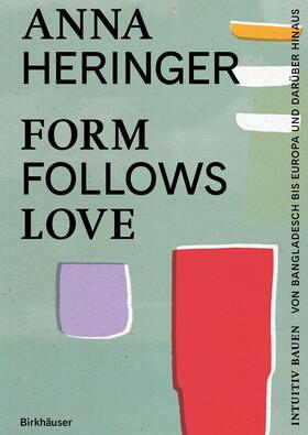 Heringer / Gauzin-Müller |  Form Follows Love (Deutsche Ausgabe) | Buch |  Sack Fachmedien