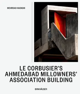 Hadighi |  Le Corbusier's Ahmedabad Millowners' Association Building | Buch |  Sack Fachmedien