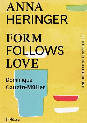 Heringer / Gauzin-Müller |  Form Follows Love (Édition française) | Buch |  Sack Fachmedien
