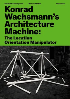 Andrzejewski / Shaffer | Konrad Wachsmann's Architecture Machine | Buch | 978-3-0356-3004-6 | www.sack.de