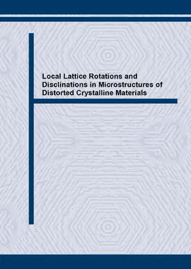 Klimanek / Romanov / Seefeldt | Local Lattice Rotations and Disclinations in Microstructures of Distorted Crystalline Materials | E-Book | sack.de