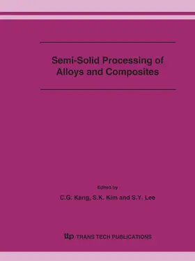 Kang / Kim / Lee |  Semi-Solid Processing of Alloys and Composites | Sonstiges |  Sack Fachmedien