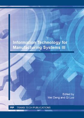 Deng / Luo |  Information Technology for Manufacturing Systems III | Sonstiges |  Sack Fachmedien