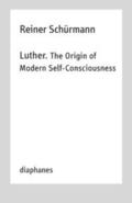 Schürmann / Schulz / Heitz |  Luther. The Origin of Modern Self-Consciousness | Buch |  Sack Fachmedien