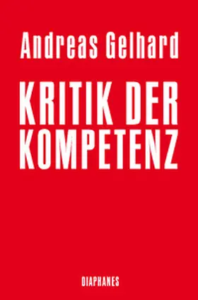 Gelhard |  Kritik der Kompetenz | Buch |  Sack Fachmedien