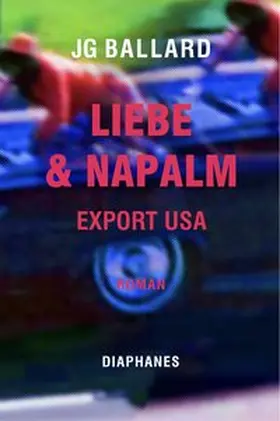 Ballard |  Liebe & Napalm: Export USA | Buch |  Sack Fachmedien