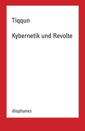 Tiqqun | Kybernetik und Revolte | Buch | 978-3-0358-0421-8 | sack.de