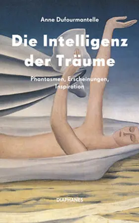 Dufourmantelle |  Die Intelligenz der Träume | Buch |  Sack Fachmedien