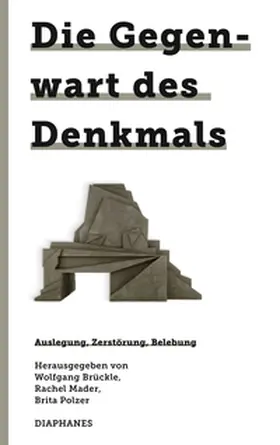 Mader / Polzer / Brückle |  Die Gegenwart des Denkmals | Buch |  Sack Fachmedien