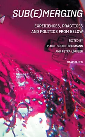 Löffler / Beckmann |  Sub(e)merging: Experiences, Practices and Politics from below | Buch |  Sack Fachmedien