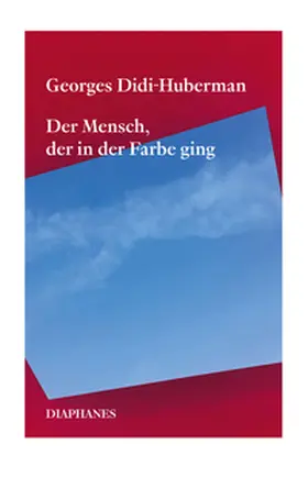 Didi-Huberman |  Der Mensch, der in der Farbe ging | Buch |  Sack Fachmedien