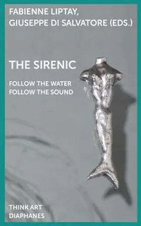 Liptay / di Salvatore |  The Sirenic: Follow the Sound Follow the Water | Buch |  Sack Fachmedien