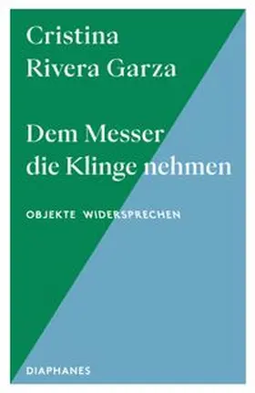 Rivera Garza |  Dem Messer die Klinge nehmen | Buch |  Sack Fachmedien
