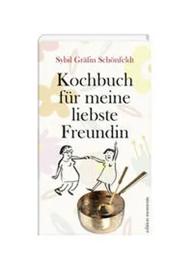Schönfeldt, / Schönfeldt |  Kochbuch für meine liebste Freundin | Buch |  Sack Fachmedien
