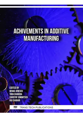 Ionescu / Chandra / Sommitsch |  Achievements in Additive Manufacturing | Buch |  Sack Fachmedien