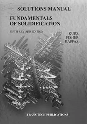 Kurz / Ltd / Fisher |  Fundamentals of Solidification 5th edition - Solutions Manual | eBook | Sack Fachmedien
