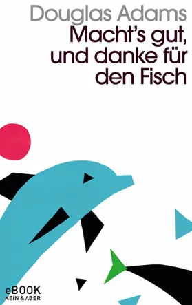 Adams | Macht`s gut und danke für den Fisch | E-Book | www.sack.de