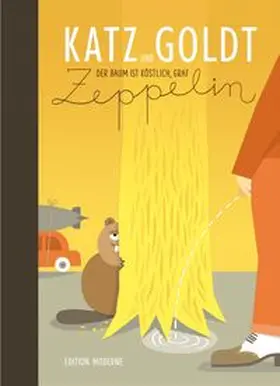Katz / Goldt |  DER BAUM IST KÖSTLICH, GRAF ZEPPELIN | Buch |  Sack Fachmedien