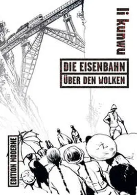 Kunwu |  Die Eisenbahn über den Wolken | Buch |  Sack Fachmedien