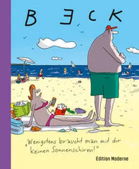 Beck |  Wenigstens braucht man mit dir keinen Sonnenschirm! | Buch |  Sack Fachmedien