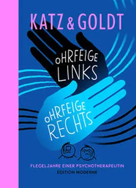Katz / Goldt |  Ohrfeige links, Ohrfeige rechts - Flegeljahre einer Psychotherapeutin | Buch |  Sack Fachmedien