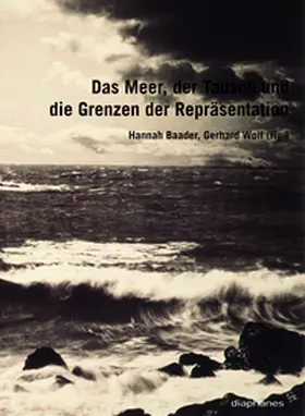 Wolf / Baader |  Das Meer, der Tausch und die Grenzen der Repräsentation | Buch |  Sack Fachmedien