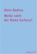 Badiou |  Wofür steht der Name Sarkozy? | Buch |  Sack Fachmedien