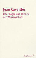 Cavaillès |  Über Logik und Theorie der Wissenschaft | Buch |  Sack Fachmedien