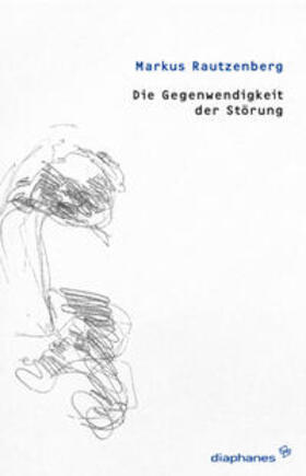 Rautzenberg | Die Gegenwendigkeit der Störung | Buch | 978-3-03734-073-8 | sack.de