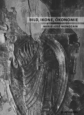 Mondzain |  Bild, Ikone, Ökonomie | Buch |  Sack Fachmedien