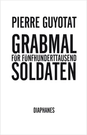 Guyotat |  Grabmal für fünfhunderttausend Soldaten | Buch |  Sack Fachmedien